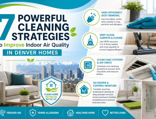 7 Powerful Cleaning Strategies to Improve Indoor Air Quality in Denver Homes